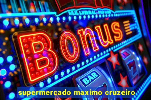 supermercado maximo cruzeiro